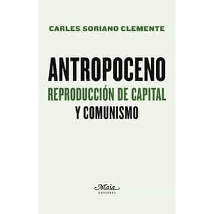Antropoceno. Reproducción De Capital Y Comunismo