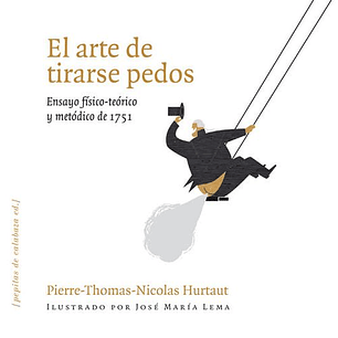 El Arte De Tirarse Pedos - Ensayo Físico-teórico Y Metódico De 1751
