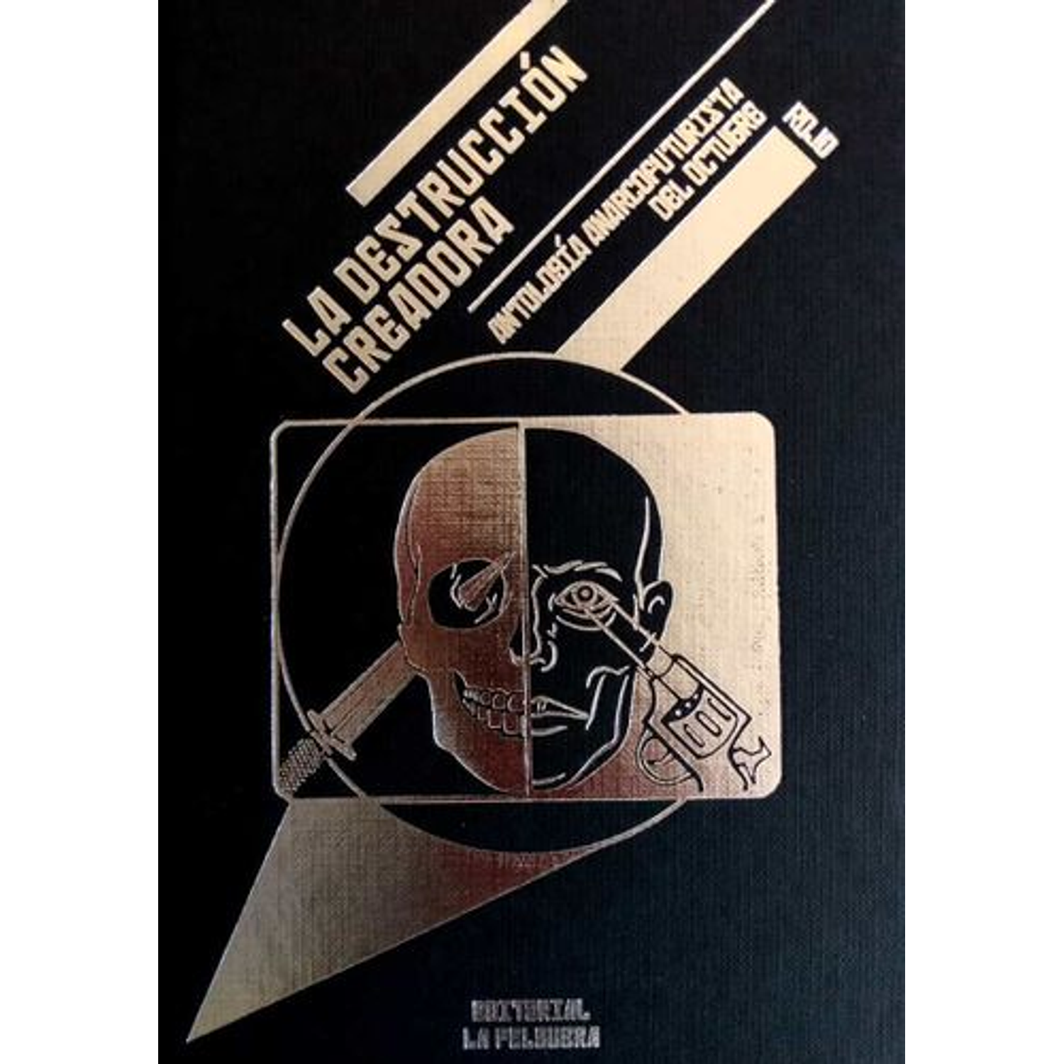 La Destrucción Creadora. Antología Anarcofuturista Del Octubre Rojo