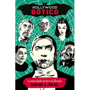 Hollywood Gótico - La Enmarañada Historia De Drácula