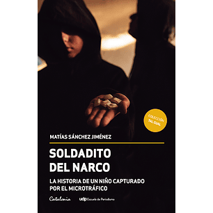 Soldadito Del Narco  - La Historia De Un Niño Capturado Por El Narcotráfico