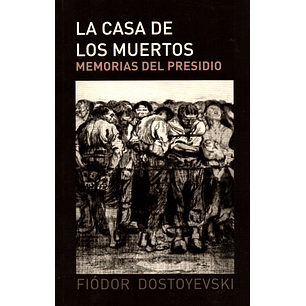 La Casa De Los Muertos - Memorias Del Presidio