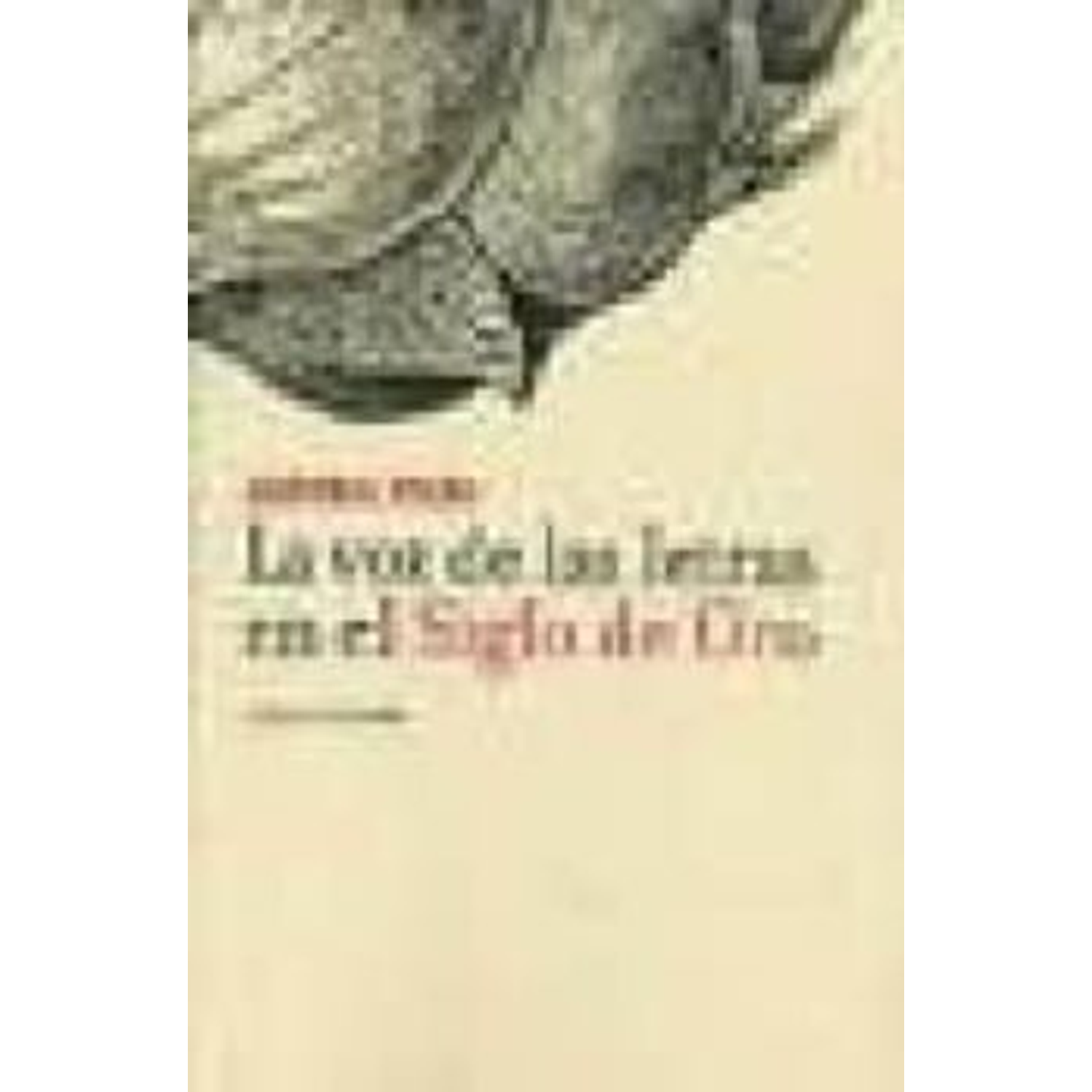 La Voz De Las Letras En El Siglo De Oro