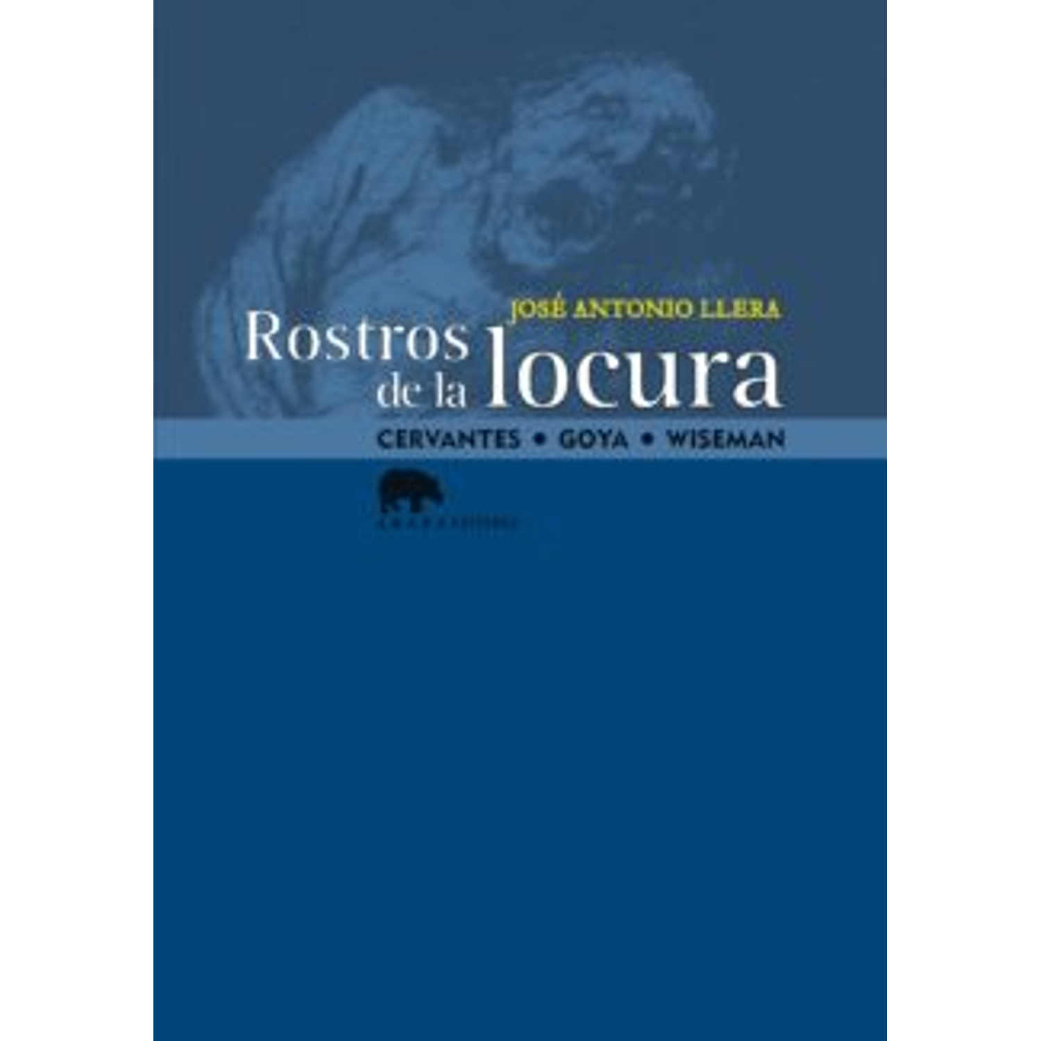 Rostros De La Locura (Cervantes - Goya - Wiseman)