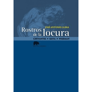 Rostros De La Locura (Cervantes - Goya - Wiseman)