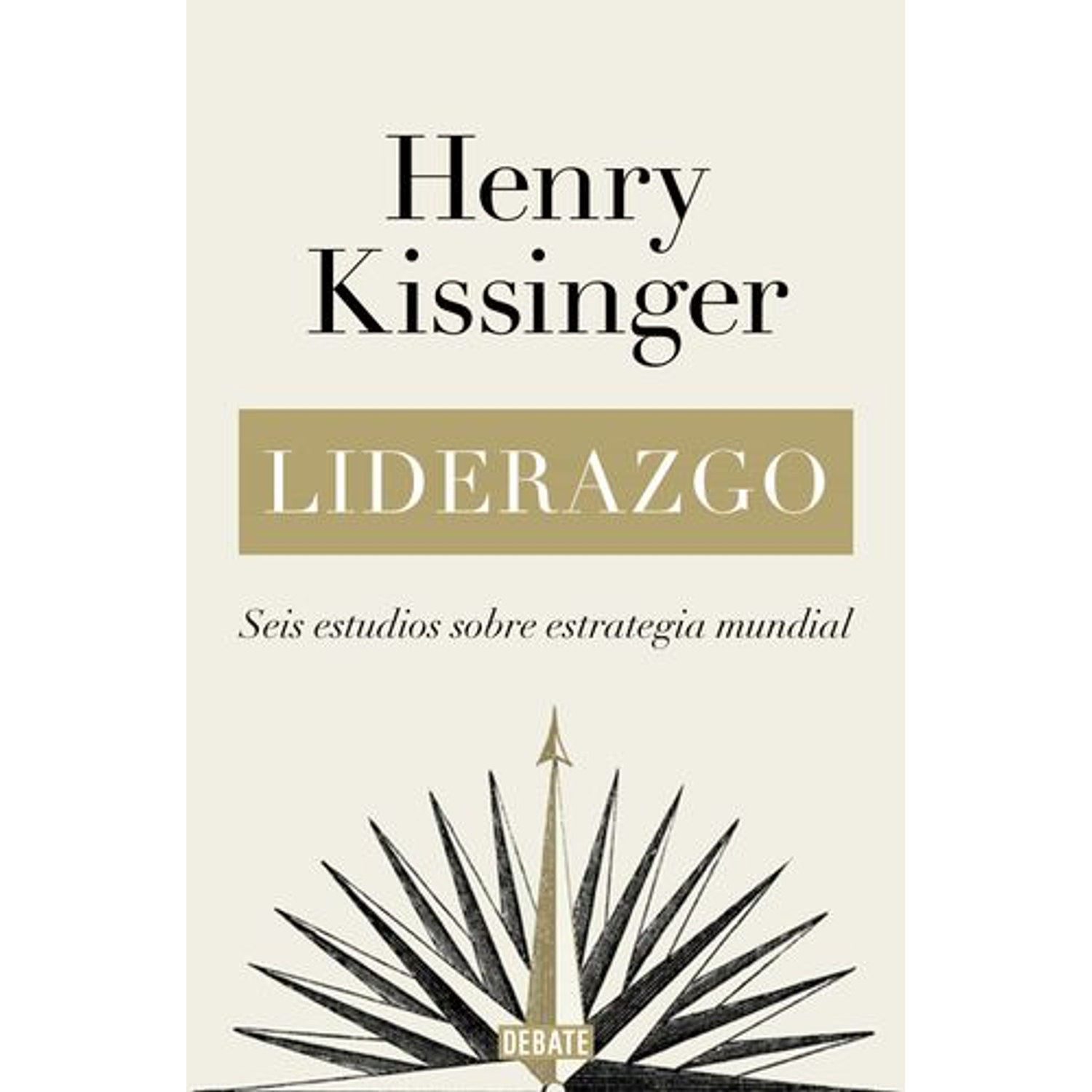 Liderazgo: Seis Estudios Sobre Estrategia Mundial 