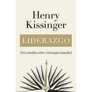 Liderazgo: Seis Estudios Sobre Estrategia Mundial 