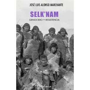 Selk Nam - Genocidio Y Resistencia