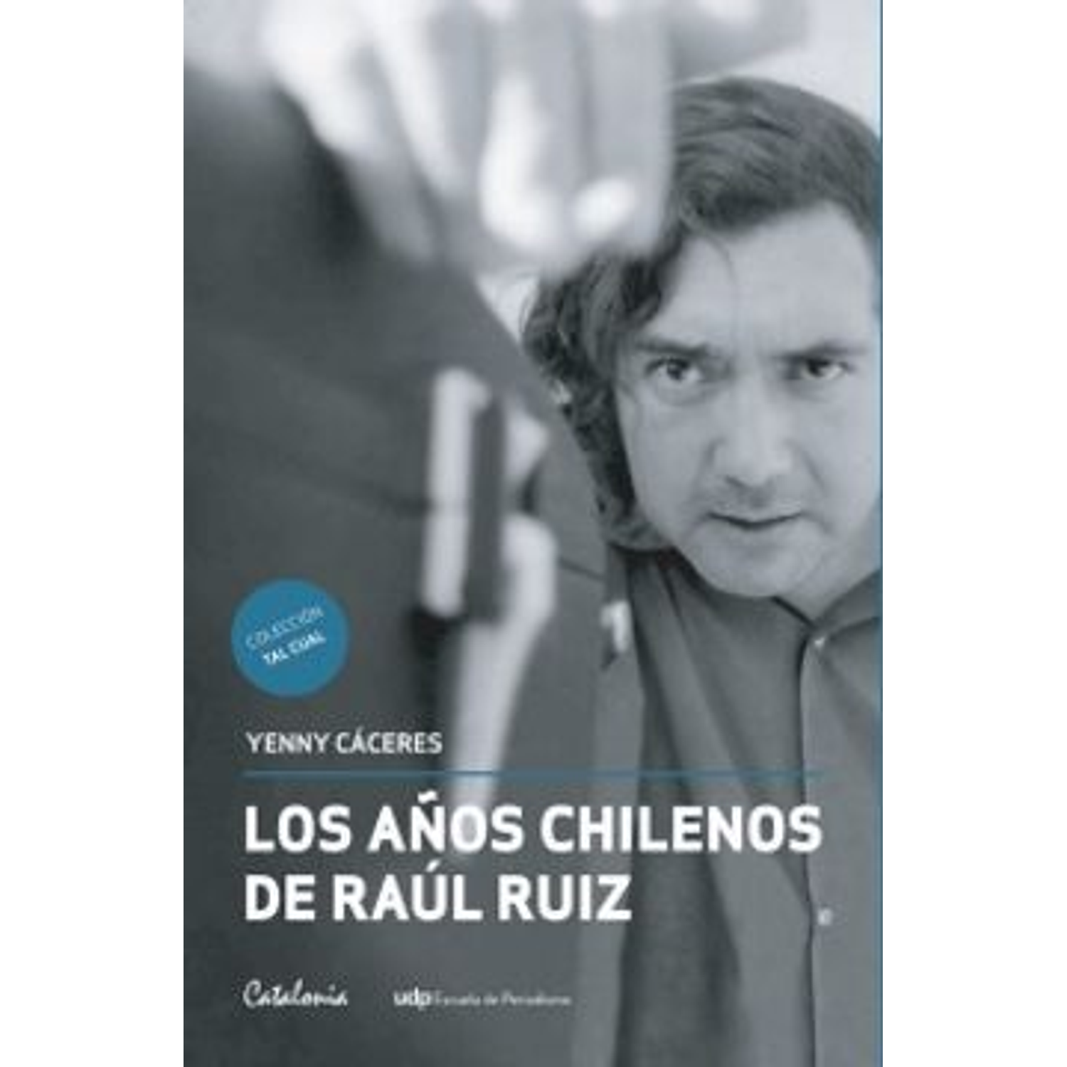 Los Años Chilenos De Raúl Ruiz