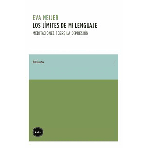 Los Límites De Mi Lenguaje. Meditaciones Sobre La Depresión