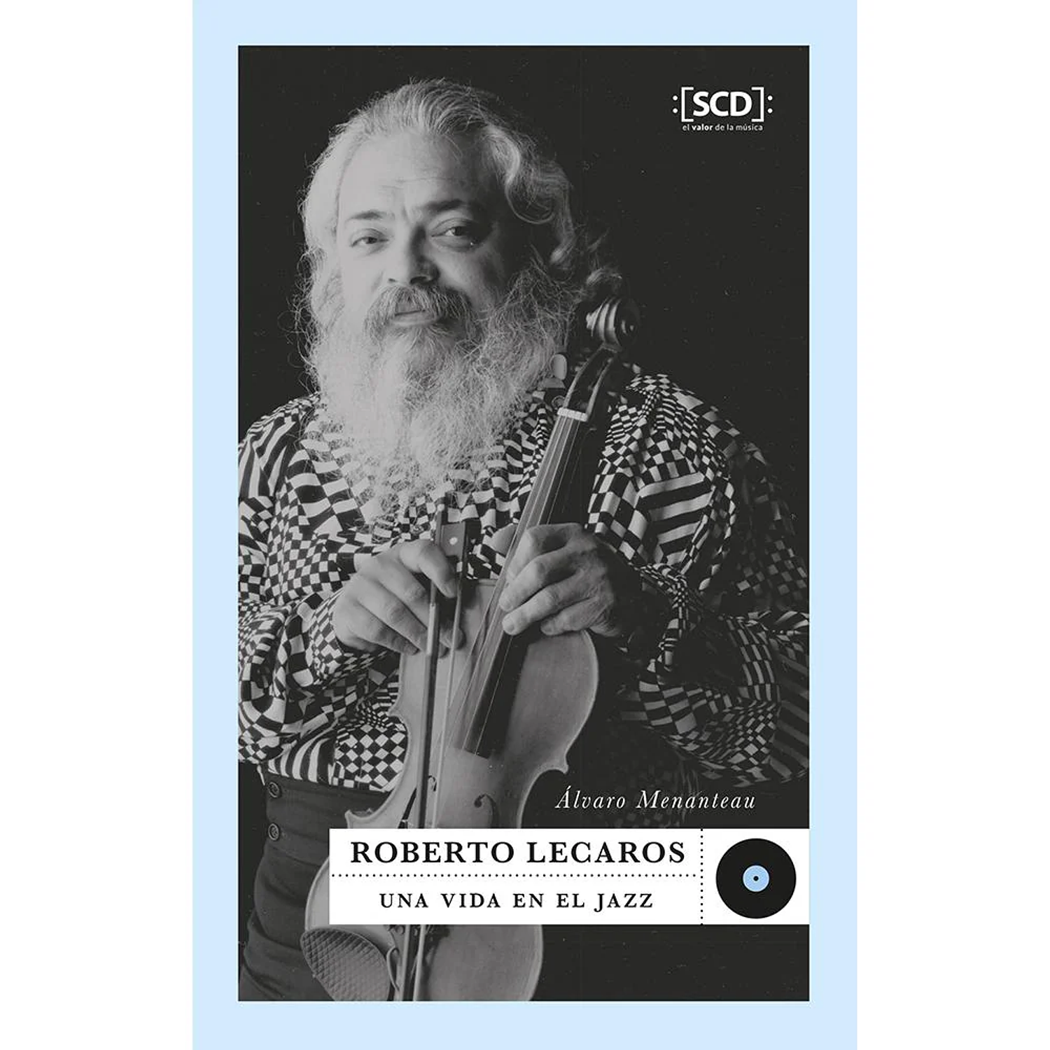 Roberto Lecaros Una Vida En El Jazz