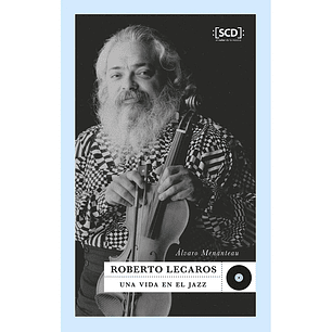 Roberto Lecaros Una Vida En El Jazz