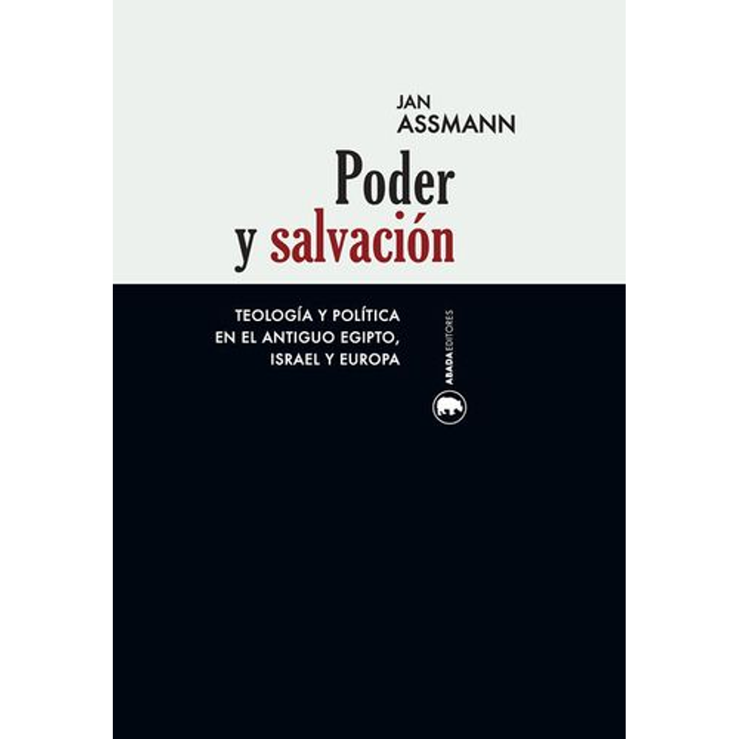 Poder Y Salvación: Teología Y Política En El Antiguo Egipto, Israel Y Europa