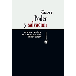 Poder Y Salvación: Teología Y Política En El Antiguo Egipto, Israel Y Europa