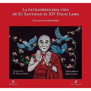 La Extraordinaria Vida De Su Santidad El Xiv Dalai Lama