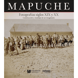 Mapuche. Fotografías Siglo Xix Y Xx