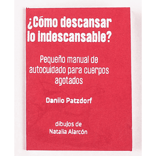 ¿Cómo Descansar Lo Indescansable? - Pequeño Manual Para Cuerpos Agotados