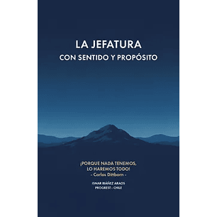 La Jefatura Con Sentido Y Propósito