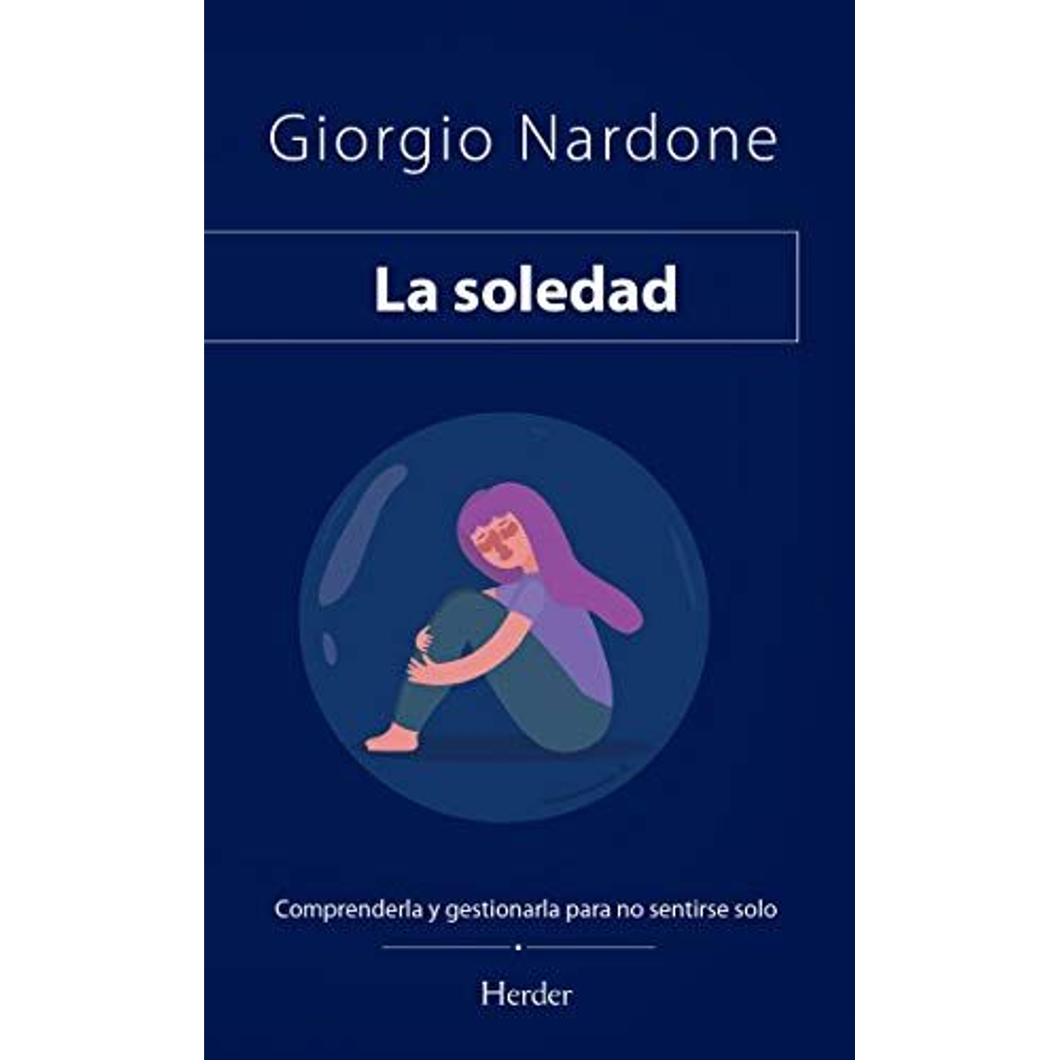 La Soledad: Comprenderla Y Gestionarla Para No Sentirse Solos