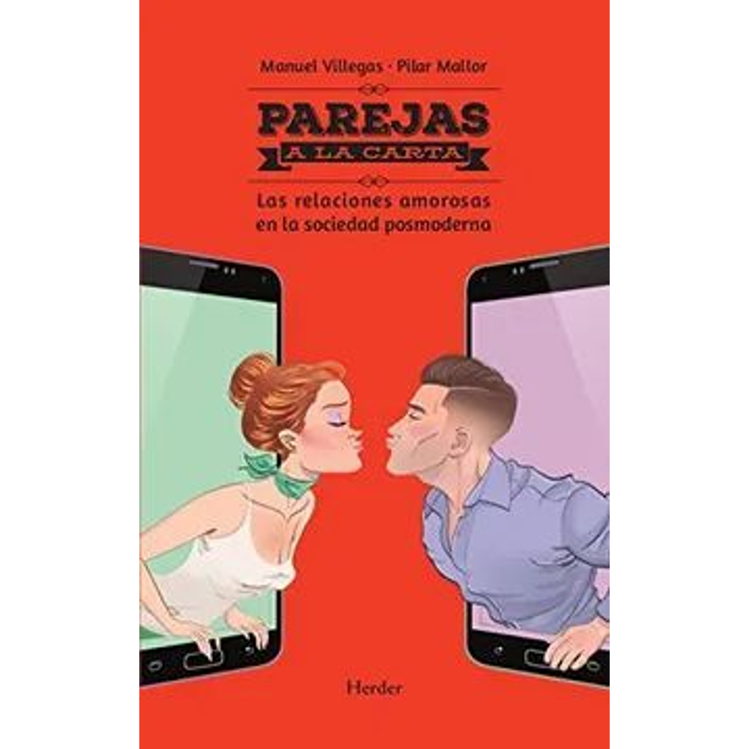 Parejas A La Carta. Las Relaciones Amorosas En La Sociedad Postmoderna