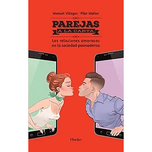 Parejas A La Carta. Las Relaciones Amorosas En La Sociedad Postmoderna