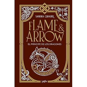 Flame & Arrow: El Príncipe De Los Dragones