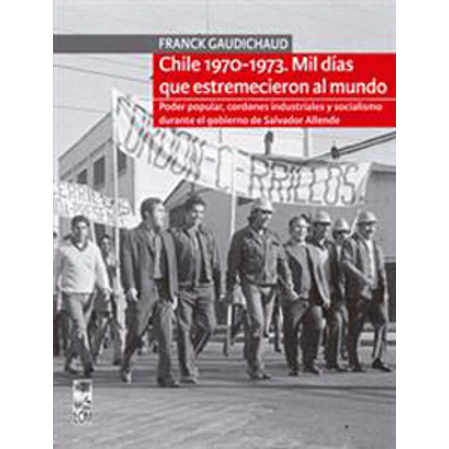 Chile 1970 - 1973 Mil Días Que Estremecieron Al Mundo