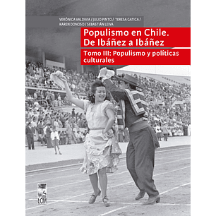 Populismo En Chile De Ibañez A Ibañez - Tomo 3