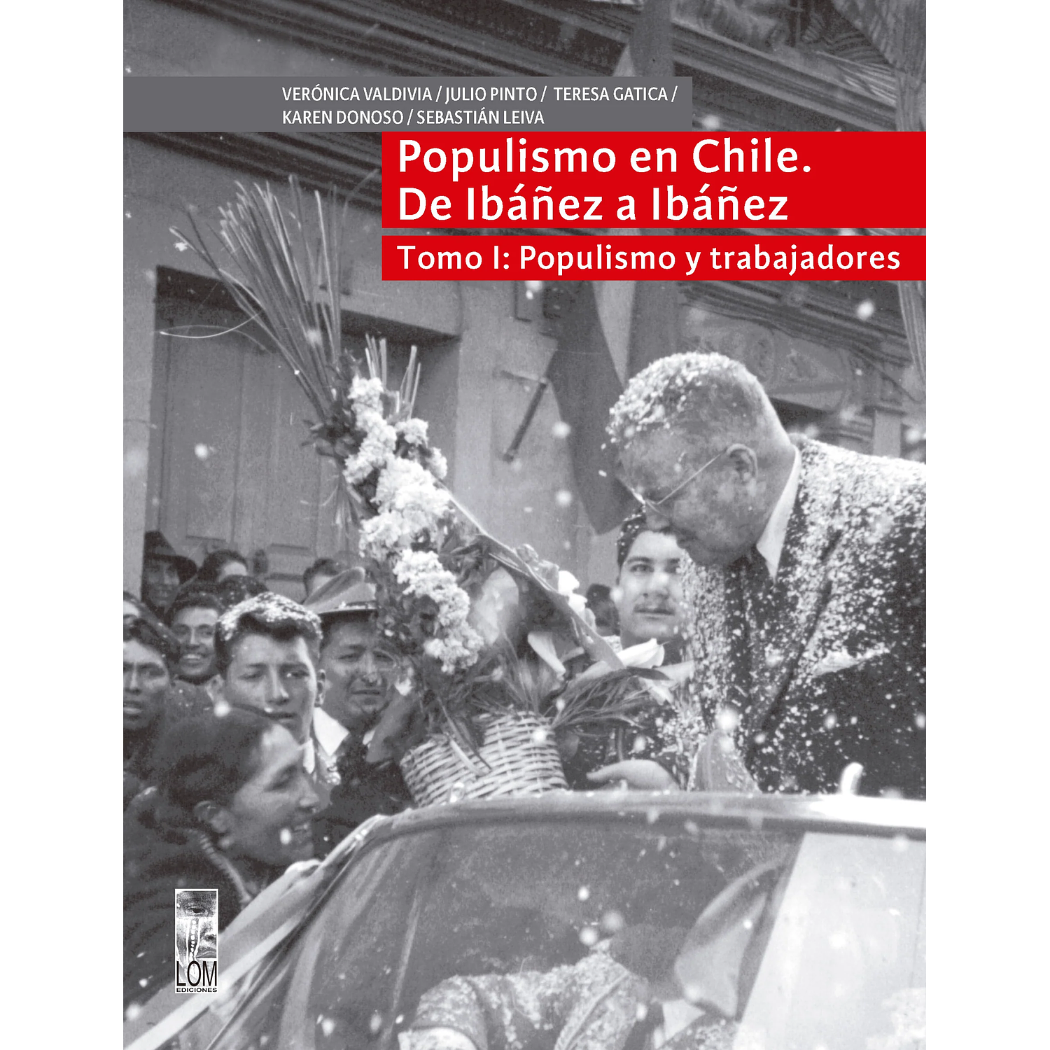 Populismo En Chile De Ibañez A Ibañez - Tomo 1
