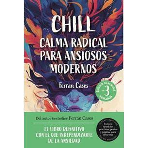 Chill. Calma Radical Para Ansiosos Modernos