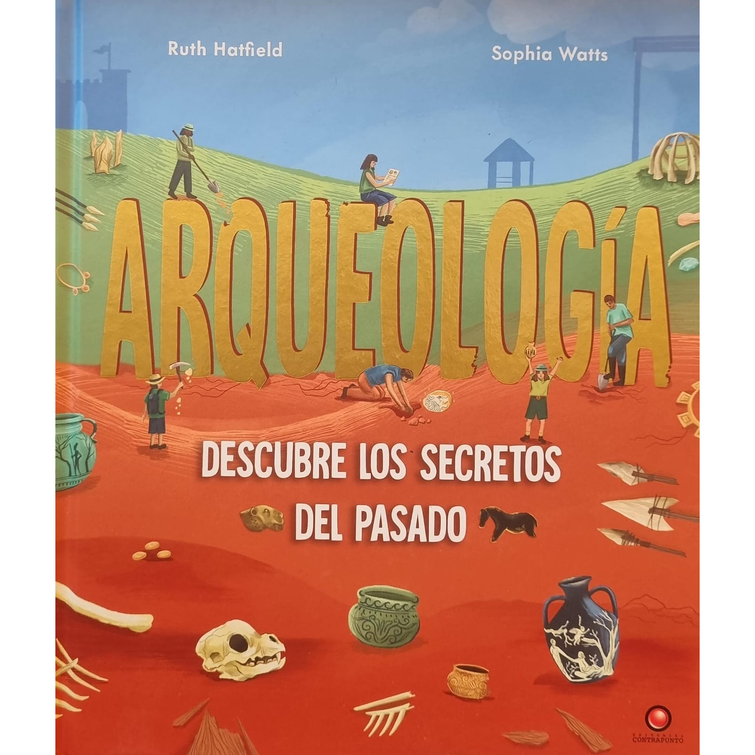 Arqueología. Descubre Los Secretos Del Pasado