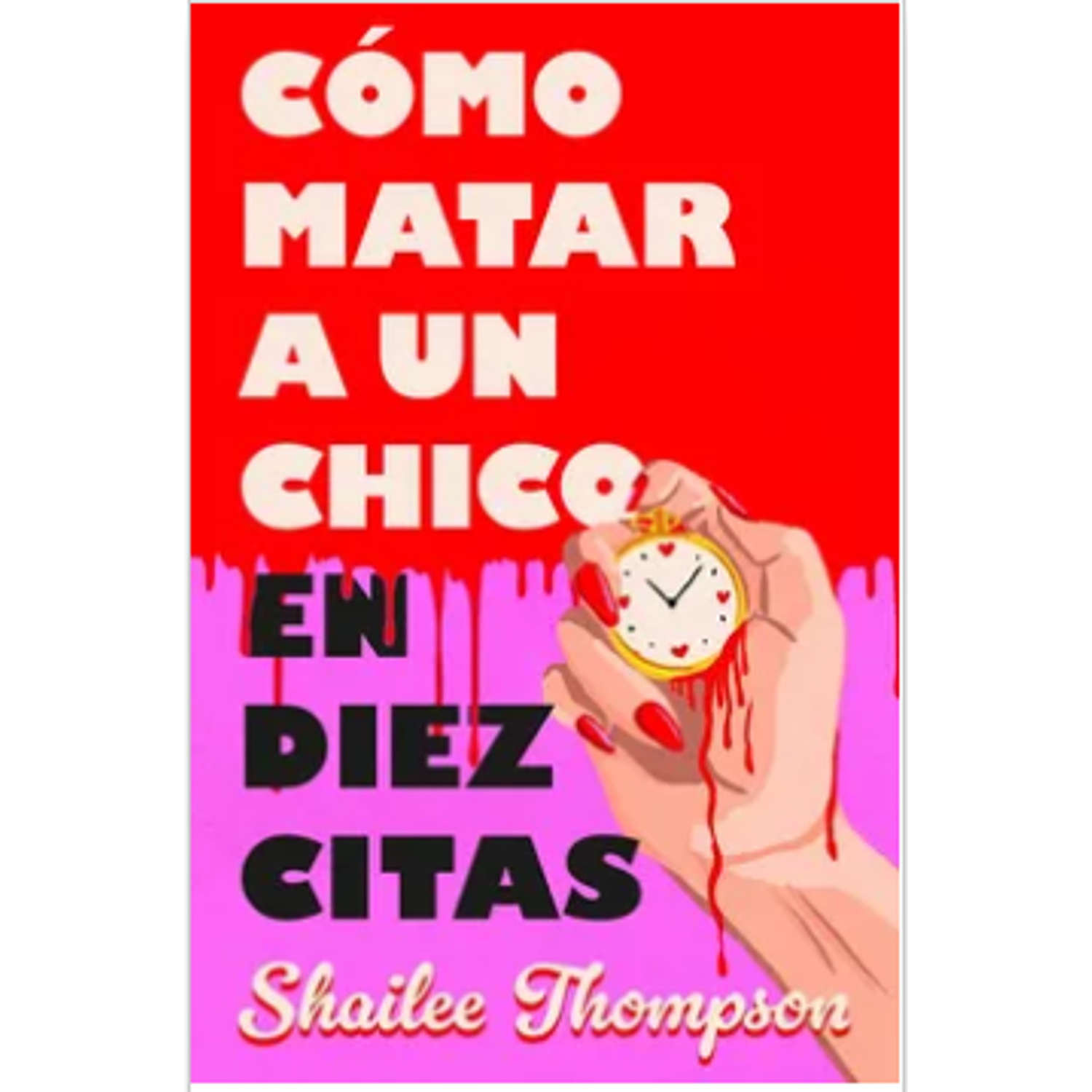 Como Matar A Un Chico En Diez Citas