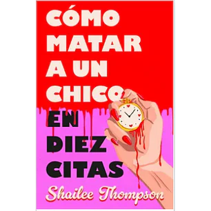 Como Matar A Un Chico En Diez Citas