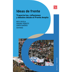 Ideas De Frente - Trayectorias, Reflexiones Y Debates Desde El Frente Amplio