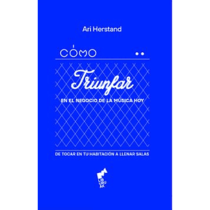 Cómo Triunfar En El Negocio De La Música Hoy
