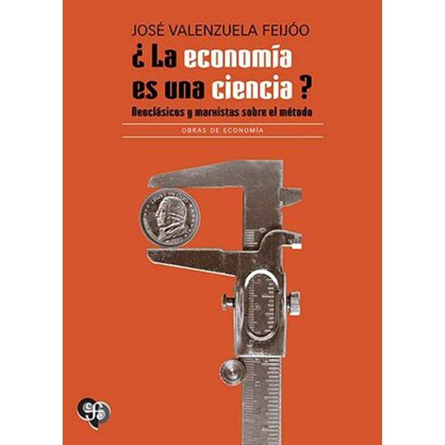  ¿La Economía Es Una Ciencia? Neoclásicos Y Marxistas Sobre El Método