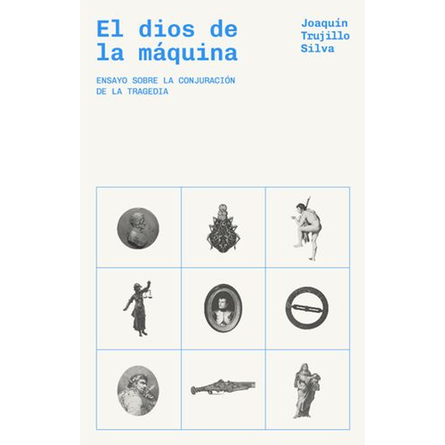 El Dios De La Máquina. Ensayo Sobre La Conjuración De La Tragedia 