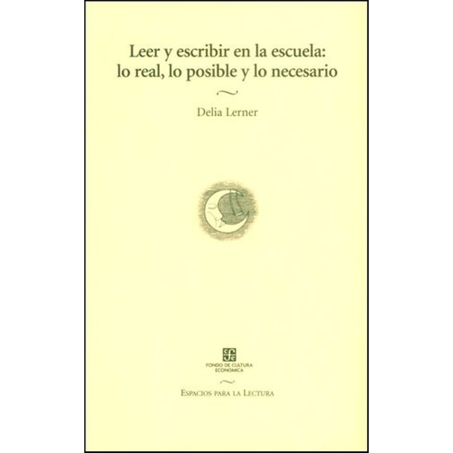 Leer Y Escribir En La Escuela: Lo Real, Lo Posible Y Lo Necesario