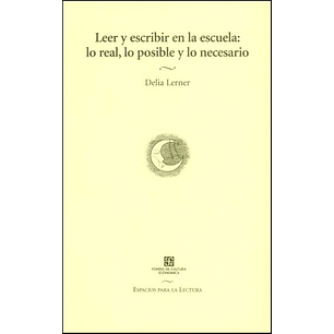 Leer Y Escribir En La Escuela: Lo Real, Lo Posible Y Lo Necesario