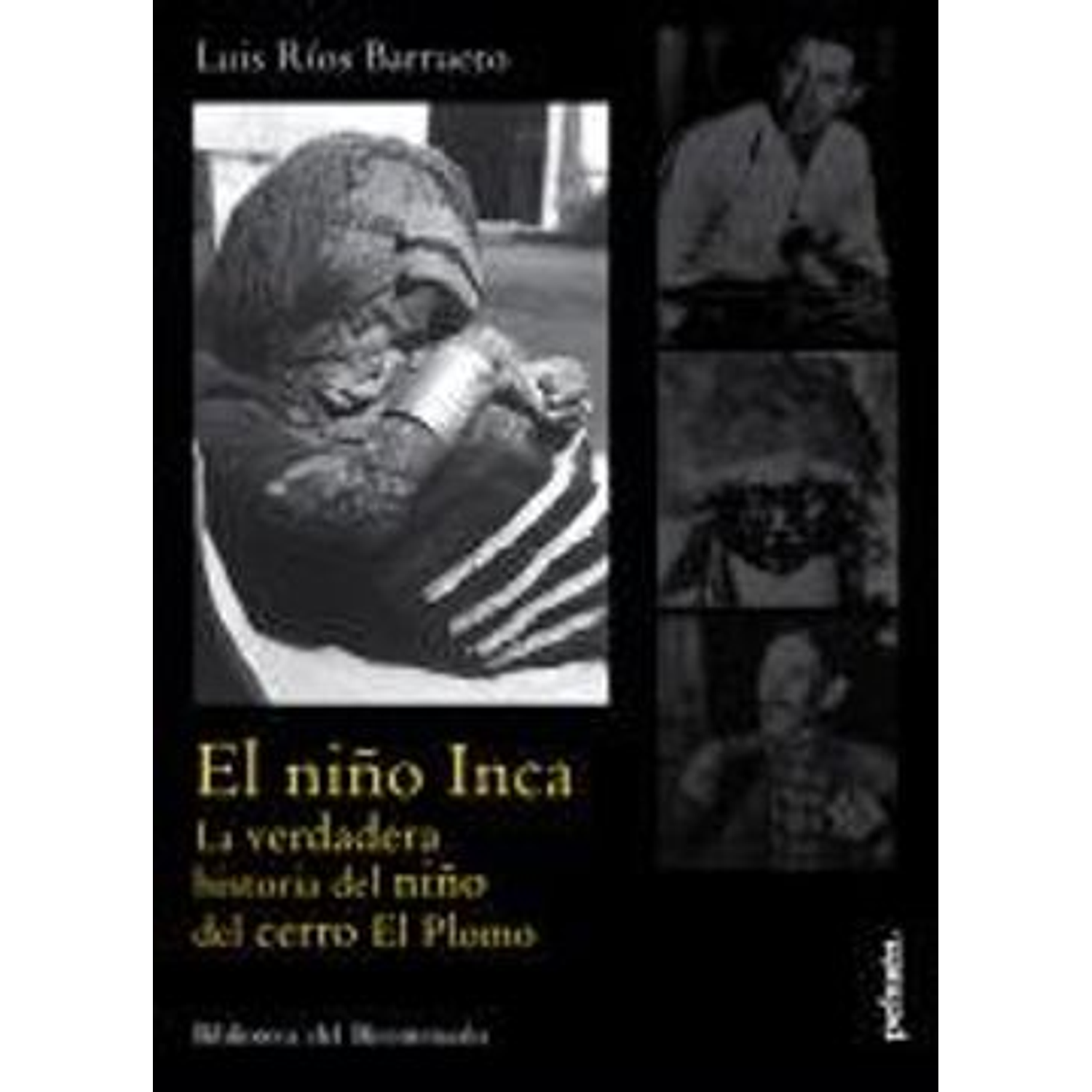 El Niño Inca. La Verdadera Historia Del Niño Del Cerro El Plomo