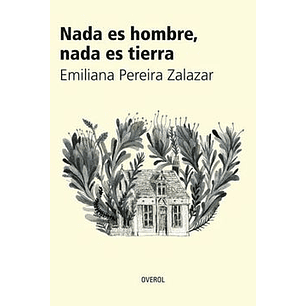 Nada Es Hombre, Nada Es Tierra