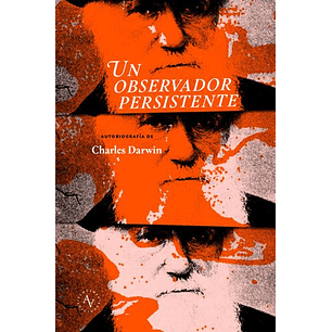 Un Observador Persistente. Autobiografía De Charles Darwin