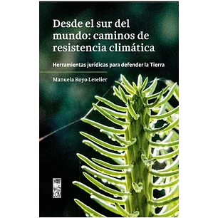 Desde El Sur Del Mundo: Caminos De Resistencia Climatica