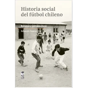 Historia Social Del Fútbol Chileno