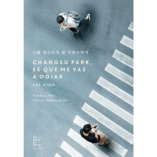 Changsu Park, Sé Que Me Vas A Odiar