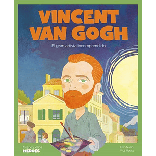 Vicent Van Gogh: El Gran Artista Incomprendido