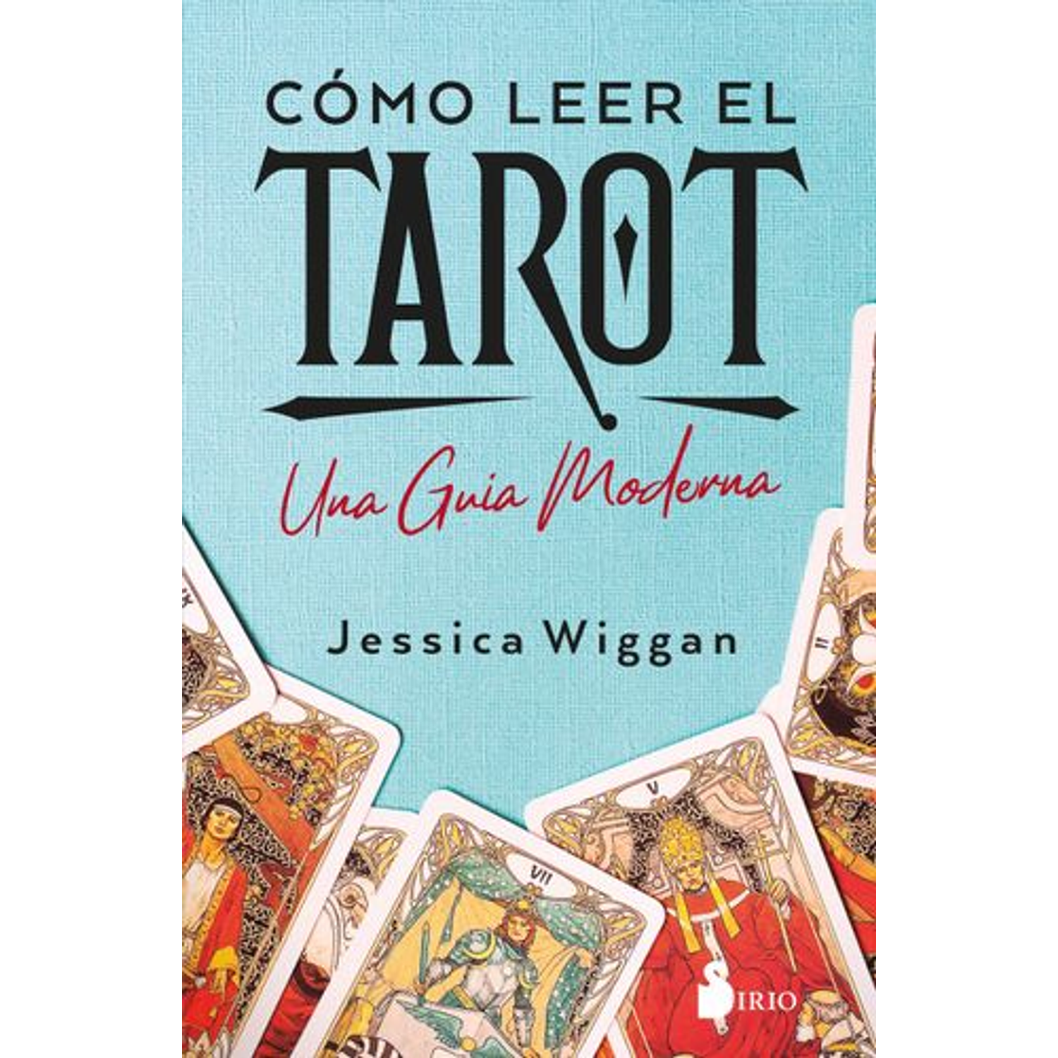 Cómo Leer El Tarot: Una Guía Moderna  