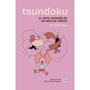 Tsundoku - El Arte De Acumular Libros