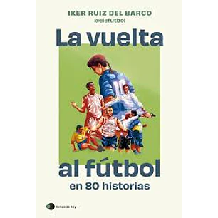 Vuelta Al Futbol En 80 Historias, La