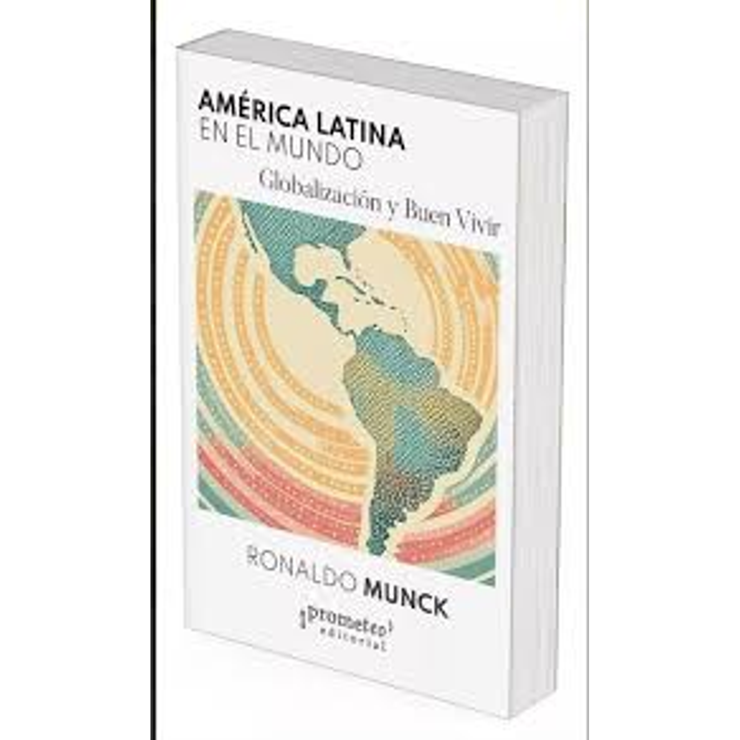 América Latina En El Mundo Globalización Y Buen Vivir